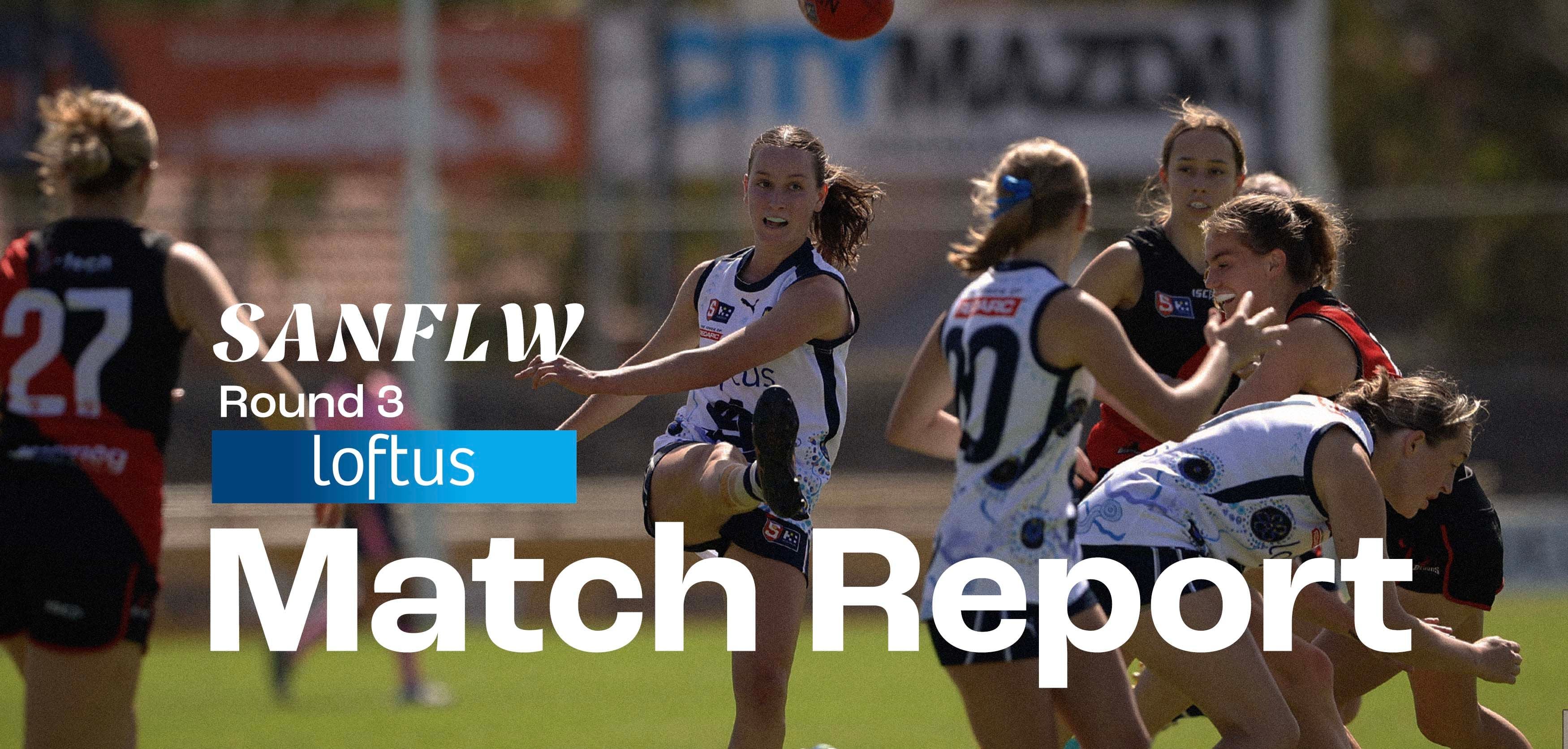 Loftus Match Report: SANFLW Round 3 v West Loftus Match Report: SANFLW Round 3 v West